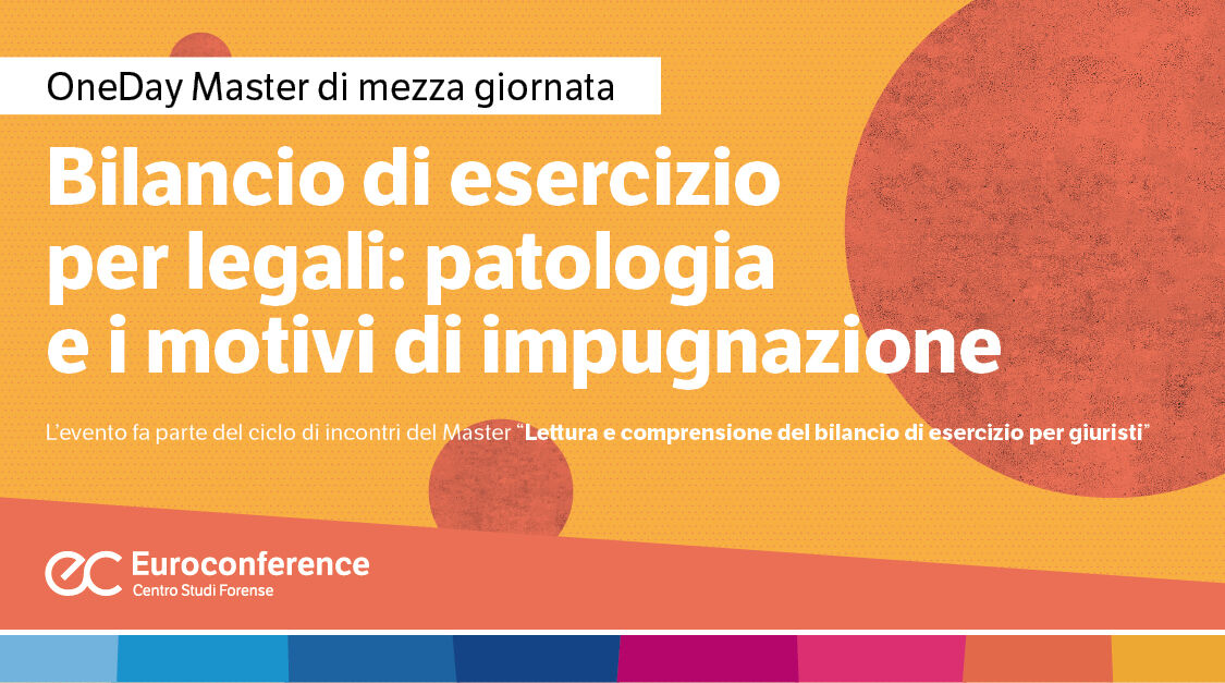 Immagine Bilancio di esercizio per legali: patologia e i motivi di impugnazione | Euroconference